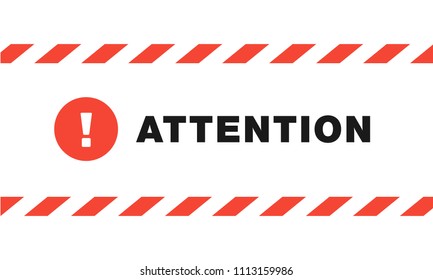 Attention sign between striped red and white ribbons isolated on white background. Design with attention icon for poster or signboard. Circle with exclamation point and text "attention".