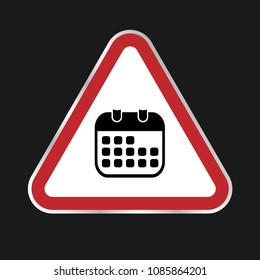 Attention sign with calender icon on black background. Triangle sign