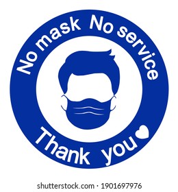 An attention sign said No mask, No service on the top and Thank you at the bottom. There’s a man wearing a face mask at the center. For public places such as hospitals, schools, restaurants and etc 