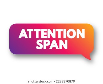 Aufmerksamkeitsspan ist die Zeit, die für die Konzentration auf eine Aufgabe verwendet wird, bevor sie abgelenkt wird, Text-Konzept-Hintergrund