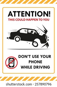 Attention! This Could Happen To You. Don't Use Your Phone while Driving signboard template design. Editable Vector image and Jpg. Car form does not infringe copyright material.