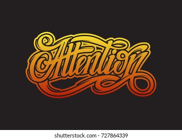 Attention. Vector handwritten lettering. Template for card, poster, banner, print for t-shirt.