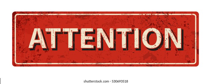 attention - Vector illustration - vintage rusty metal sign