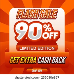 Attention-grabbing flash sale ad offering 90% off, limited edition text, and cashback rewards. Great for clearance sales, social media posts, and customer attraction.