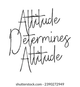 attitude determines altitude text lettering on white background.