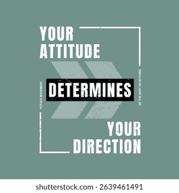 Attitude, direction, abstract typography modern design slogan. Vector illustration graphics for print t shirt, apparels, background, poster, banner, postcard and or social media content.