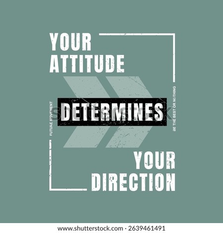 Attitude, direction, abstract typography modern design slogan. Vector illustration graphics for print t shirt, apparels, background, poster, banner, postcard and or social media content.
