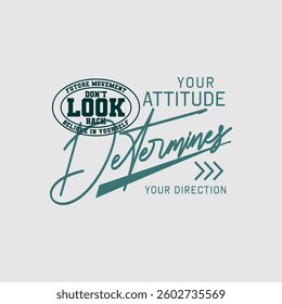 Attitude, direction, abstract typography motivational quotes, modern design slogan. Vector illustration graphics  print t shirt, apparel, background, poster, banner, postcard or social media content.