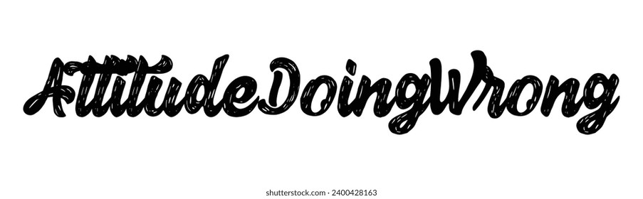 attitude doing wrong text on white background.