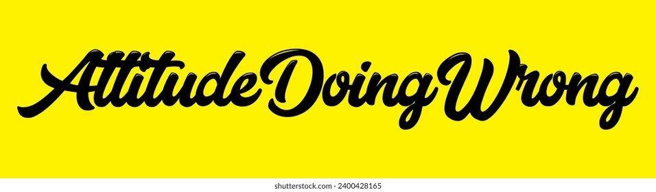 attitude doing wrong text on yellow background.