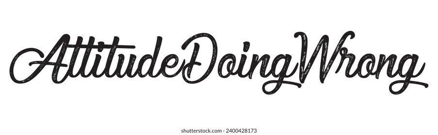 attitude doing wrong text on white background.