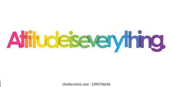 ATTITUDE IS EVERYTHING colorful vector inspirational words