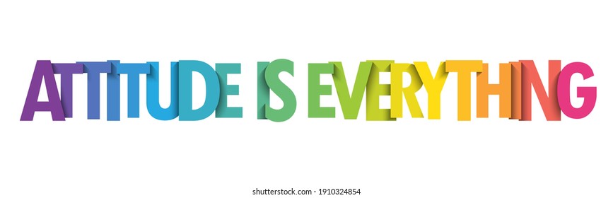 ATTITUDE IS EVERYTHING colorful vector typographic slogan isolated on white background