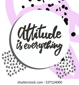 Attitude is everything. Hand lettering design. 