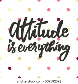 Attitude is everything. Hand lettering design. 