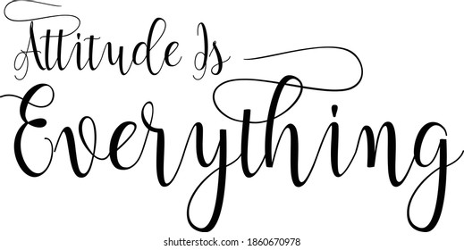 Attitude Is Everything Handwritten Font Calligraphy Black Color Text 
on White Background