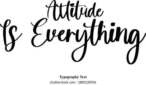 Attitude Is Everything Handwritten Typeface Calligraphy Text Phrase