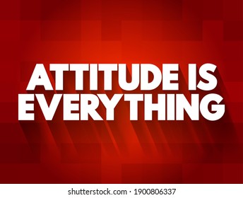 Attitude Is Everything is a phrase that encapsulates the idea that one's mindset, outlook, or disposition greatly influences their achievements and overall quality of life, text concept background