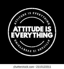 Attitude Is Everything is a phrase that encapsulates the idea that one's mindset, outlook, or disposition greatly influences their achievements and overall quality of life, text concept stamp