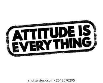 Attitude Is Everything is a phrase that encapsulates the idea that one's mindset, outlook, or disposition greatly influences their achievements and overall quality of life, text concept stamp