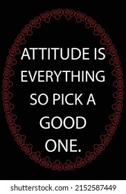 Attitude is everything, so pick a good one.Inspirational quote vector illustration.

