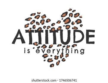attitude is everything slogan on leopard skin heart shape background