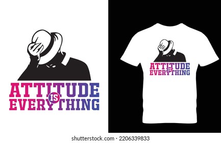 ATTITUDE IS EVERYTHING ...T-SHIRT DESIGN