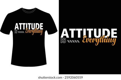 ATTITUDE IS EVERYTHING- typography t-shirt design