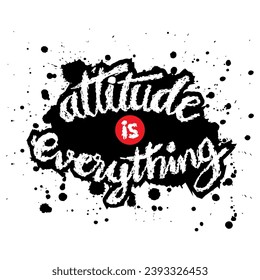 Attitude is everything. Vector illustration with hand drawn lettering. Inspirational quote.