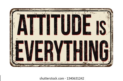 Attitude is everything vintage rusty metal sign on a white background, vector illustration