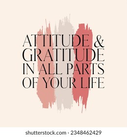 Attitude and gratitude typography slogan for t shirt printing, tee graphic design.  