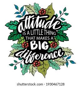 Attitude is a little thing that makes a big difference hand lettering. Motivational quote. 