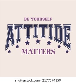 ATTITUDE MATTERS GRAPHIC PRINTS FOR SHIRTS AND TEXTILES VECTOR