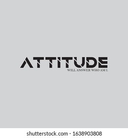 Attitude Will Answer Who Am I - Typography T Shirt Design
