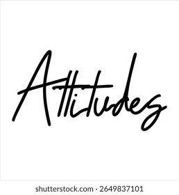 attitudes text for T-shirt print and other use on white background.