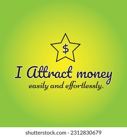 I attract money. Affirmation for wealth, abundance and positivity about money. Vector template. Best for social media and printable.