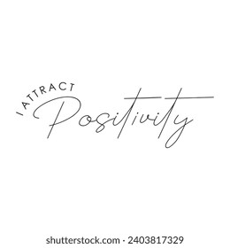 I attract positivity typography slogan Design Vector for t shirt print