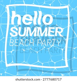 Attractive hello summer beach party poster features white typography over vivid blue water ripples. This beach party invite uses a vibrant water ripples background for a seasonal feel.
