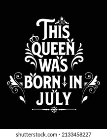 An attractive typography, calligraphy, modern, trendy, creative birthday t-shirt design for girls who is born in July