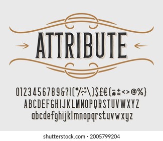 Attribute alphabet font. Vintage letters, numbers and punctuations for label, badge or emblem design. Stock vector typeface for your typography design.