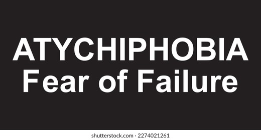 atychiphobia is an itense fear of failure it may cause you to put off or avoid any activity or scenario that has the potantial for an unsuccessful outcome someone with this condition