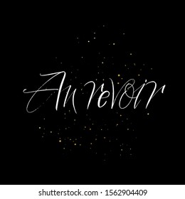 Au Revoir brush paint hand drawn lettering on black background with splashes. Parting in french language templates for greeting cards, overlays, posters