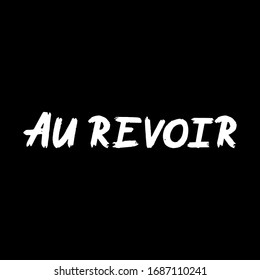 Au Revoir brush paint hand drawn lettering on black background. Parting in french language templates for greeting cards, overlays, posters