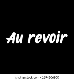 Au Revoir brush paint hand drawn lettering on black background. Parting in french language templates for greeting cards, overlays, posters