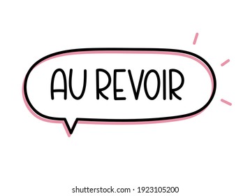 Au revoir good bye. Handwritten text speech bubble