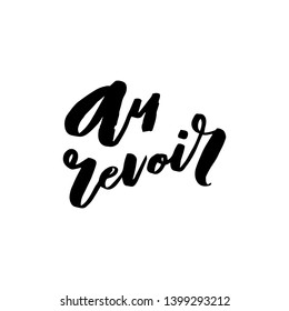 Au revoir. Goodbye in french. Art for social media and apparel. Hand drawn brush lettering. Inspirational quote. Ready-to-use design. Vector illustration.