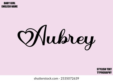 Aubrey Baby Girl Name Stylish Cursive Text Typography 