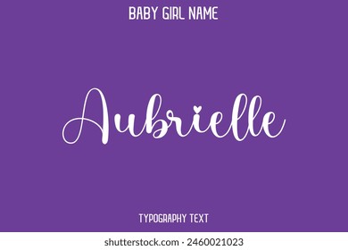 Aubrielle Baby Girl Name - Handwritten Cursive Lettering Modern Text Typography