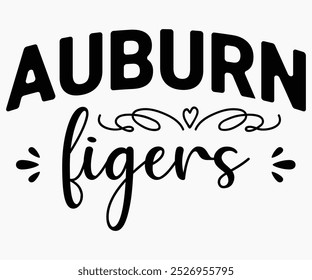 Auburn Figers Svg,State University Svg,Mascot School Shirt,Game Day Shirt,Football Quotes Svg,Cut File,Silhouette