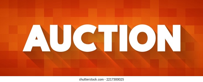 Auction is a process of buying and selling goods or services by offering them up for bids, taking bids, and then selling the item to the highest bidder, text concept background